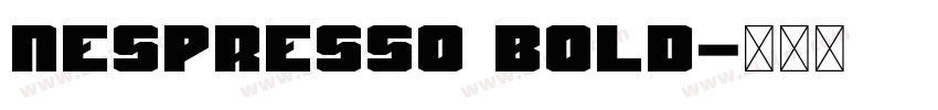 Nespresso Bold字体转换 Nespresso Bold字体转换